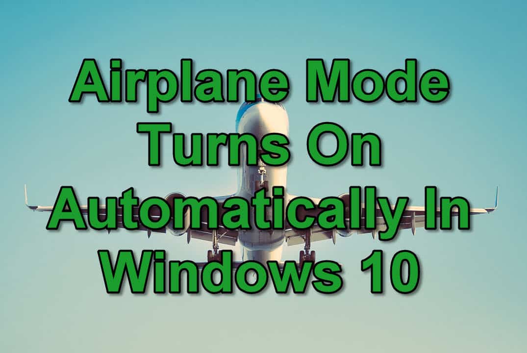 How To Fix Airplane Mode Turns On Automatically In Windows 10 EasyPCMod