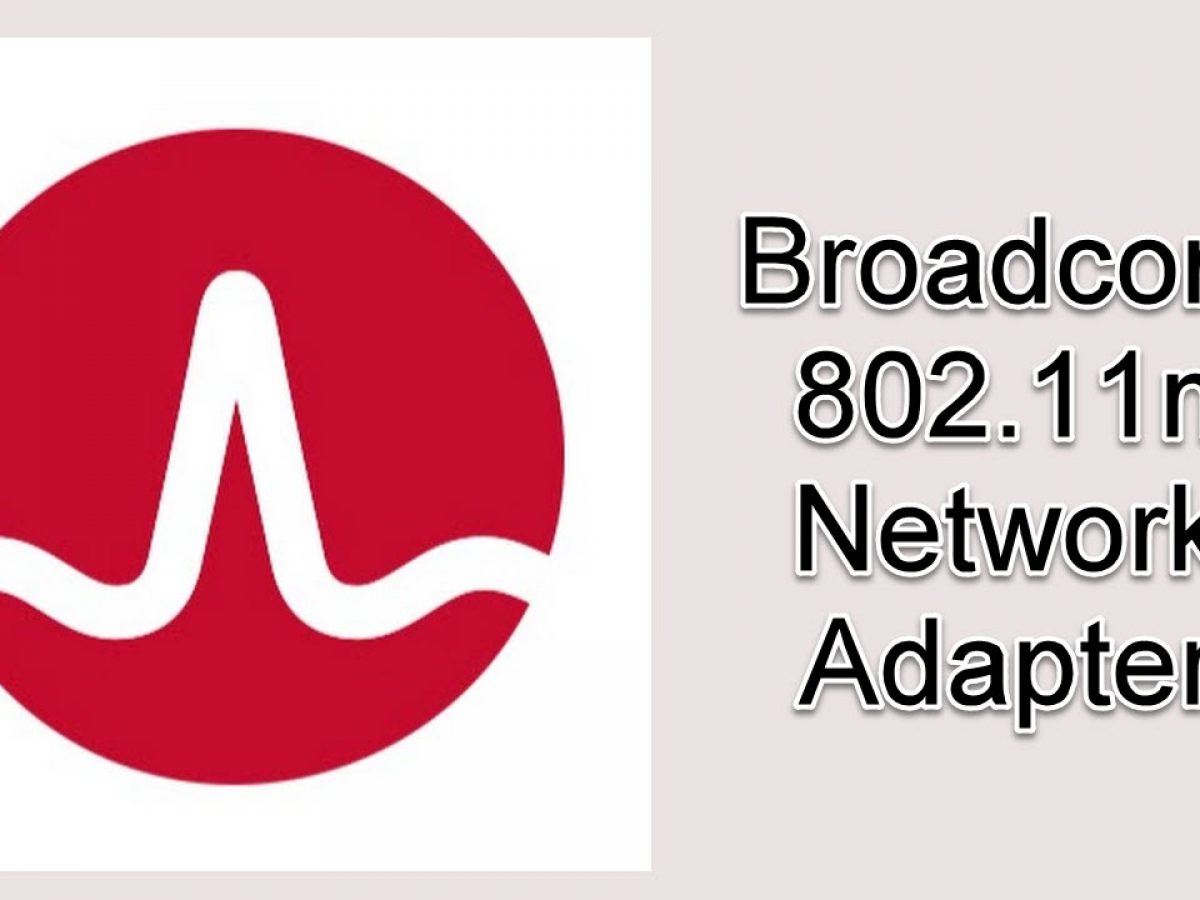 broadcom 802.11n network adapter driver not working