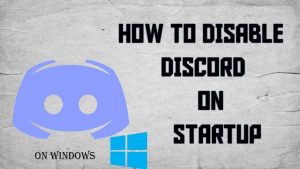 How To Disable Discord On Startup Quick and Easy Steps