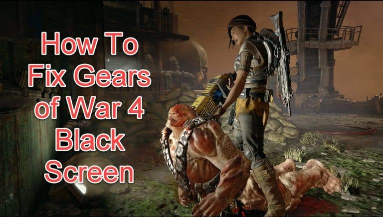 Gears of War 4 Black Screen