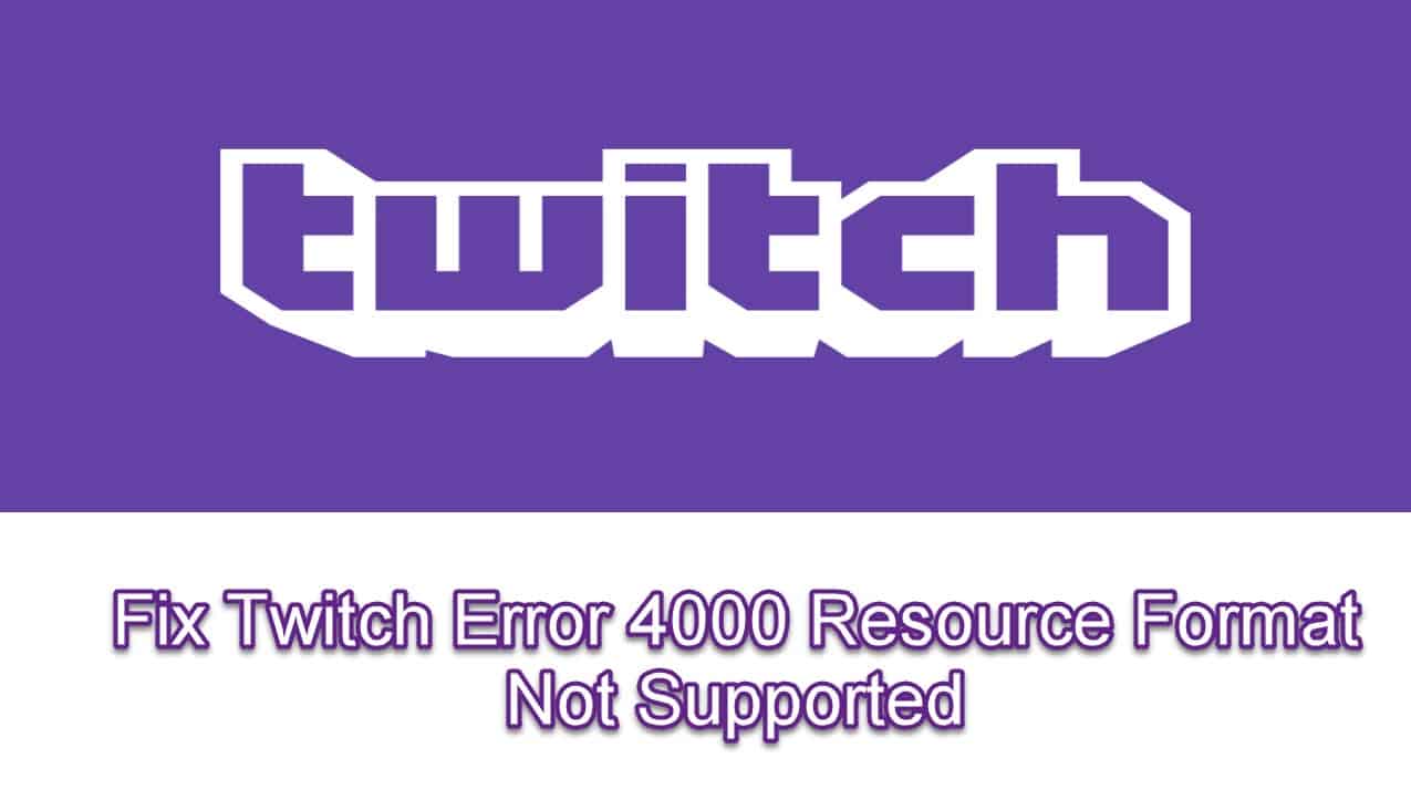 Twitch 4000 Resource Format Not Supported