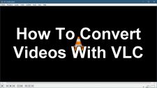 How To Convert Videos With VLC