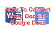 How To Convert Word Docs To Google Docs