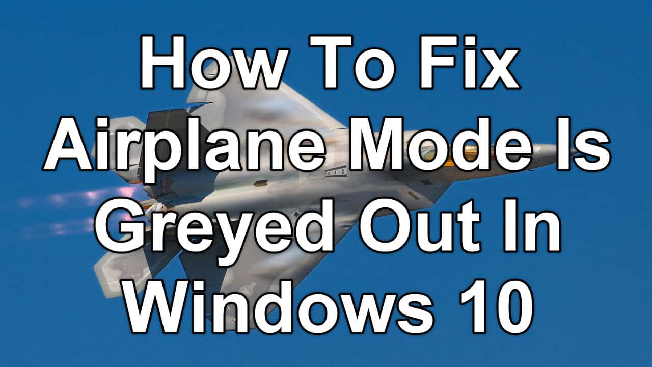 windows 10 cannot turn off airplane mode greyed out