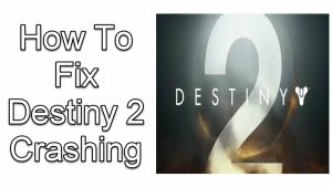 How To Fix Destiny 2 Crashing Issue The Quick and Easy Way