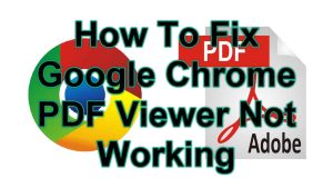 How To Fix Google Chrome PDF Viewer Not Working
