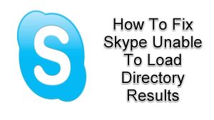 How To Fix Skype Unable To Load Directory Results Error
