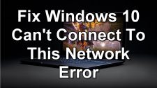 How To Fix Windows 10 Can't Connect To This Network Error
