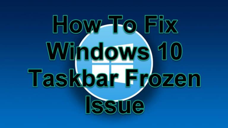 How To Fix Windows 10 Taskbar Frozen Issue