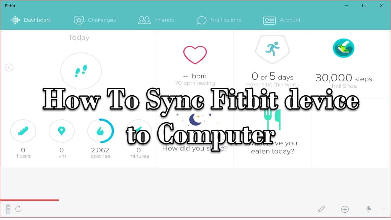 How To Sync Fitbit device to Computer 
