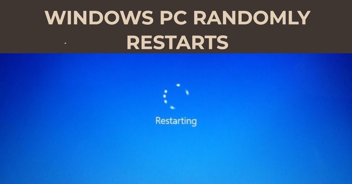The Ultimate Guide 9 Ways to Fix PC Randomly Restarts (Scan, Update