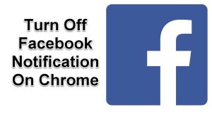 How To Turn Off Facebook Notification On Chrome