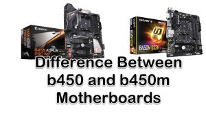 Difference Between b450 and b450m Motherboards