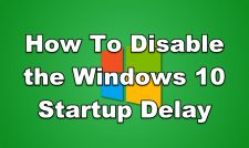How To Disable the Windows 10 Startup Delay