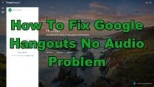 How To Fix Google Hangouts No Audio Problem