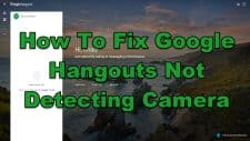 How To Fix Google Hangouts Not Detecting Camera