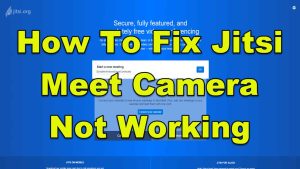 How To Fix Jitsi Meet Camera Not Working