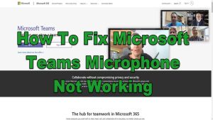 How To Fix Microsoft Teams Microphone Not Working