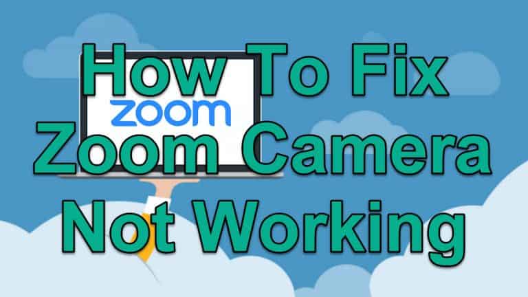 How To Fix Zoom Camera Not Working