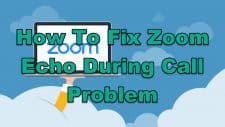 How To Fix Zoom Echo During Call Problem