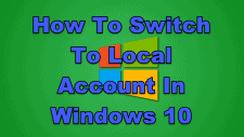 How To Switch To Local Account In Windows 10