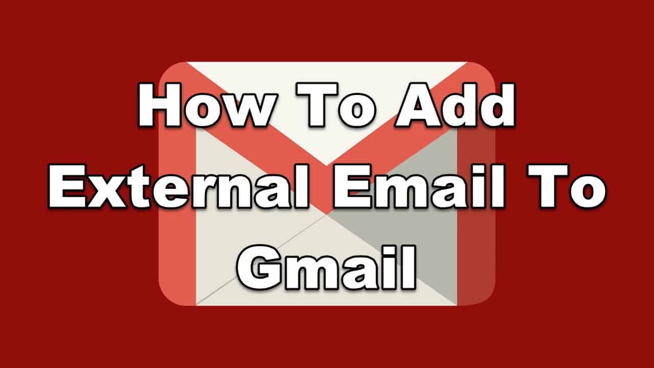 How to add external email to gmail easypcmod