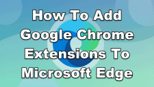 How To Add Google Chrome Extensions To Microsoft Edge