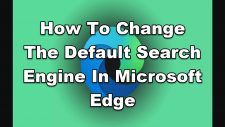 How To Change The Default Search Engine In Microsoft Edge