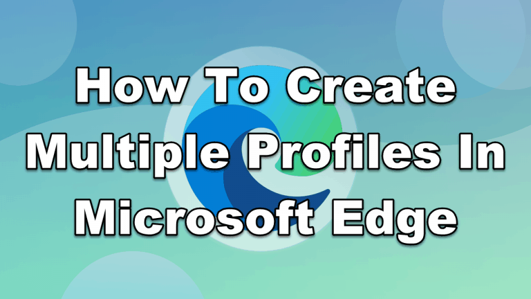 How To Create Multiple Profiles In Microsoft Edge