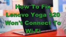 How To Fix Lenovo Yoga 920 Won't Connect To Wi-Fi