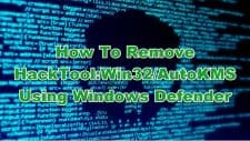 How To Remove HackTool:Win32/AutoKMS Using Windows Defender