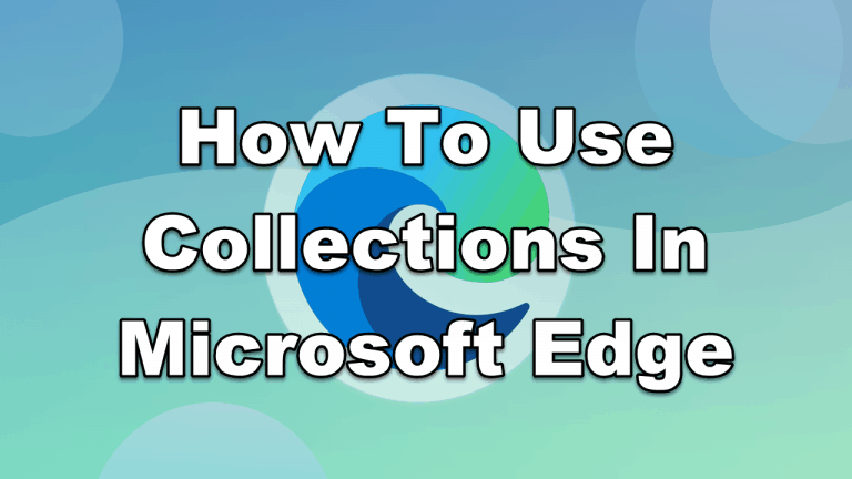 How To Use Collections In Microsoft Edge