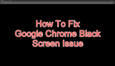 Google Chrome Black Screen