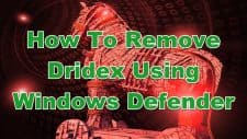 How To Remove Dridex Using Windows Defender