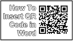 How To Insert QR Code in Word