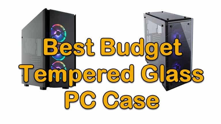 Budget Tempered Glass PC Case