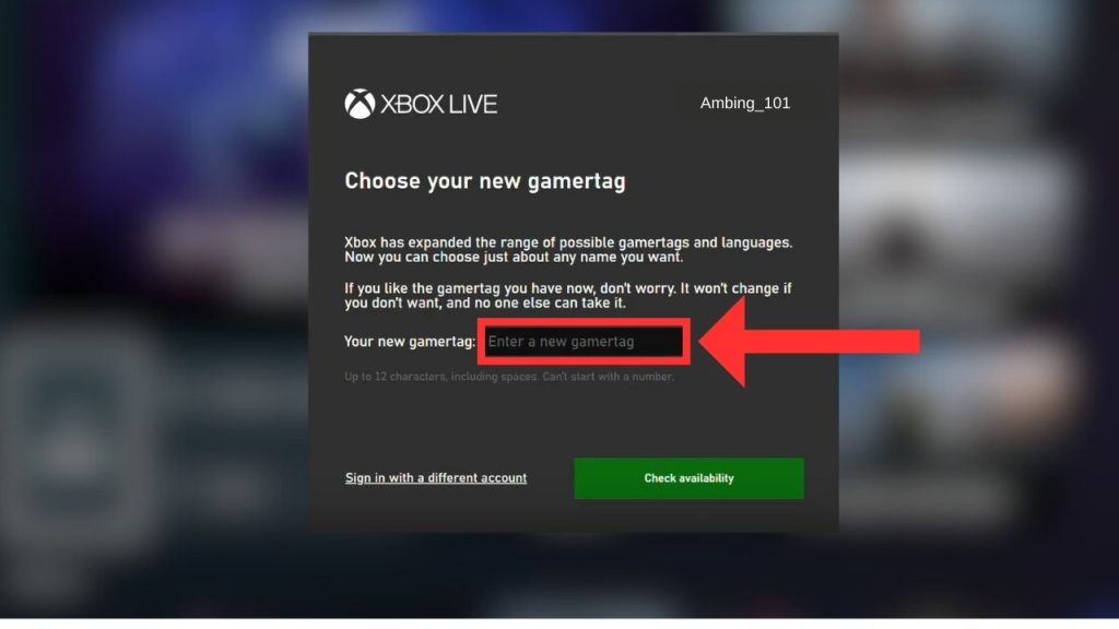 When prompted, type in the new Gamertag you want. Make sure it follows Xbox's rules and restrictions.