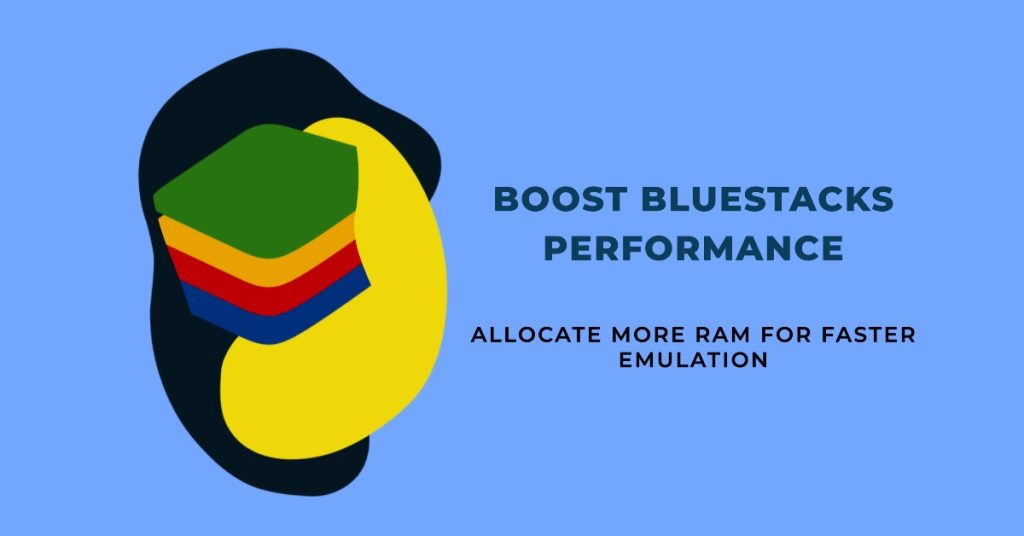 Allocate More RAM to Bluestacks