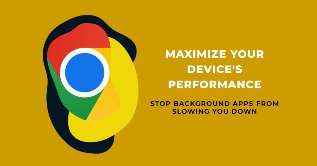 6 Quick Fixes for Chrome Opening New Tab Every Click 3 Disable background apps from running