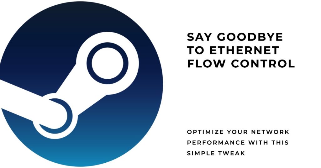 Error Communicating with Steam Servers? 6 Quick Fixes for Smooth Gaming Experience 5 Try to disable flow control of Ethernet