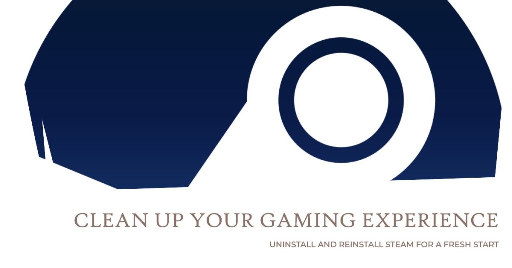 Error Communicating with Steam Servers? 6 Quick Fixes for Smooth Gaming Experience 6 Uninstall then reinstall Steam
