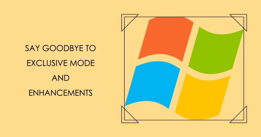Disable Exclusive Mode and Enhancements