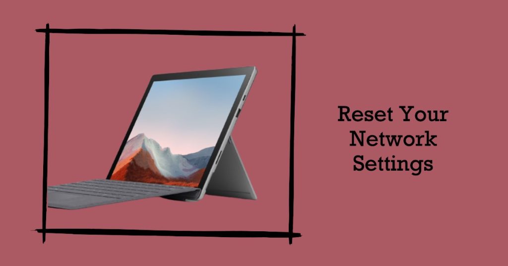 Microsoft Surface Won't Connect to WiFi? 14 Quick Fixes for Seamless Connectivity 4 resetting Network Settings to Default