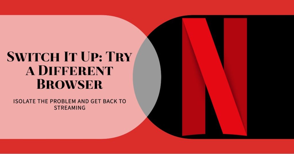 Netflix Is Not Working on Browser? Try These 6 Troubleshooting Hacks 1 Try using a different browser