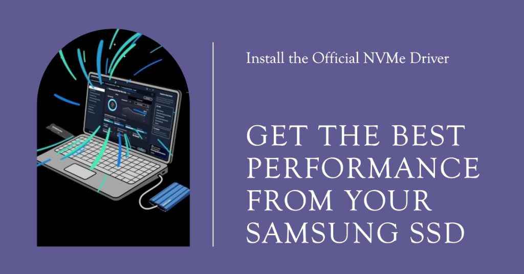 Samsung Magician Not Recognizing SSD? 4 Quick Fixes for Seamless Performance 3 Install the NVMe Driver